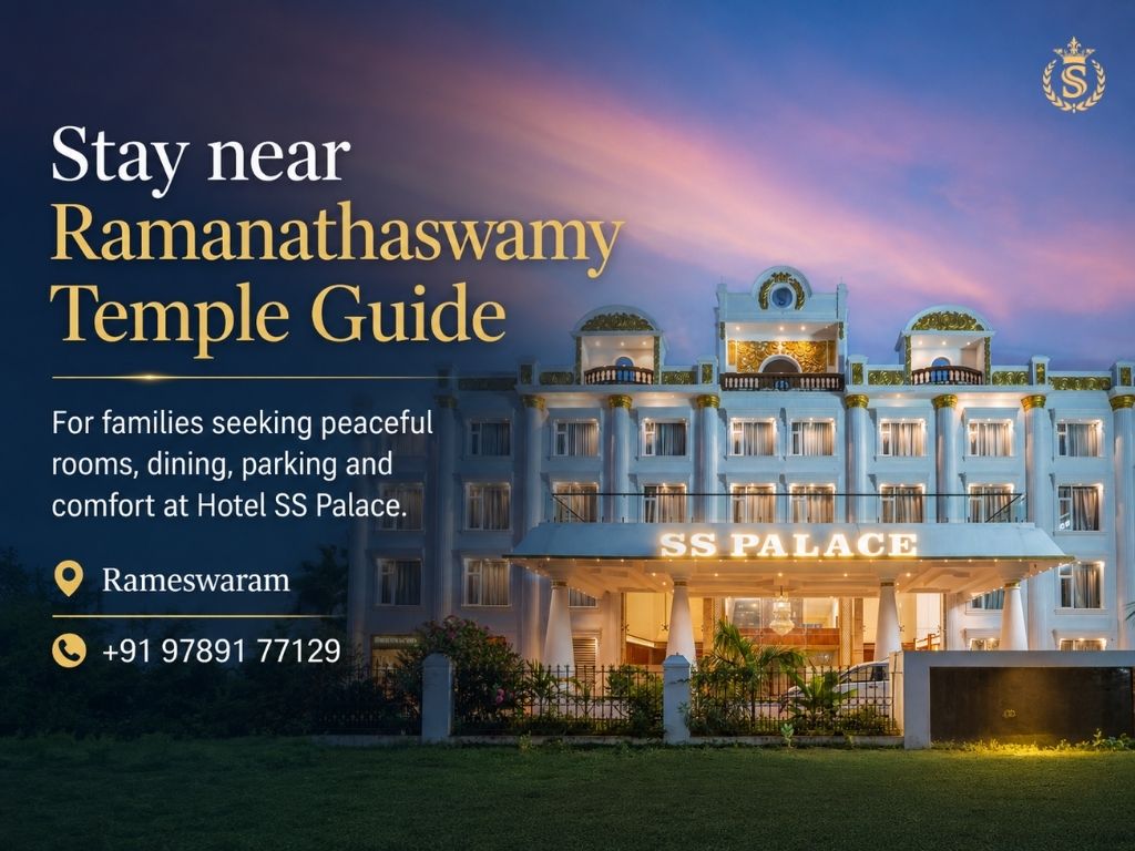 Stay near Ramanathaswamy Temple guide for families seeking peaceful rooms, dining, parking and comfort at Hotel SS Palace.